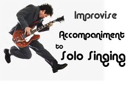 Improvise an accompaniment to solo singing